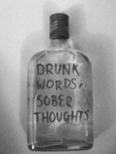 drunk words sober thoughts